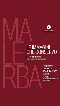 Le immagini che conservo. opere fotografiche dalla collezione malerba